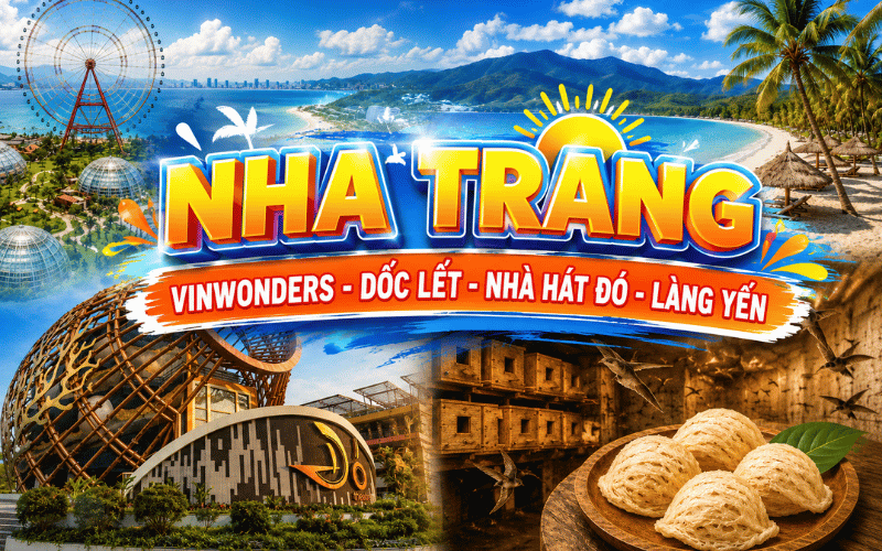 Nha Trang 3N2Đ<br>VINWONDERS - DỐC LẾT - NHÀ HÁT ĐÓ - LÀNG YẾN