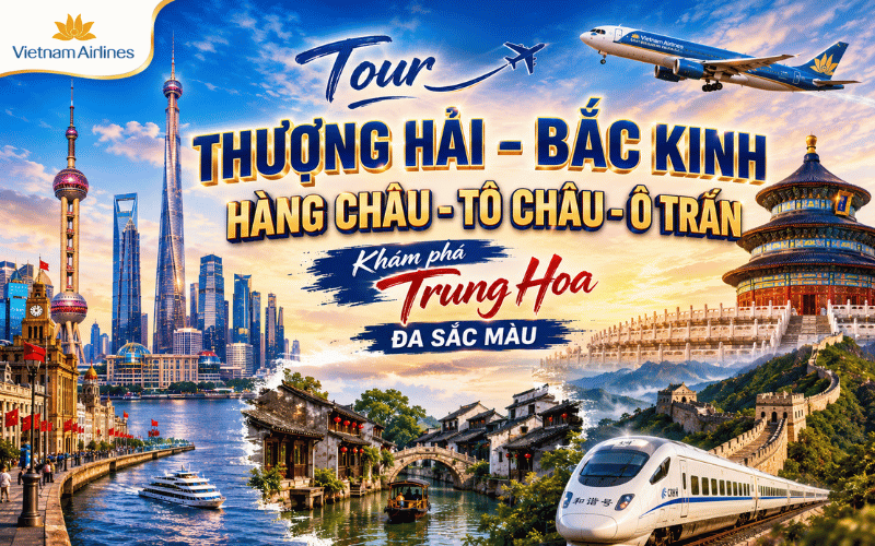 THƯỢNG HẢI – BẮC KINH – HÀNG CHÂU – Ô TRẤN 7N6Đ<BR>Bay Vietnam Airlines
