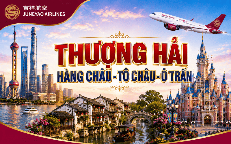THƯỢNG HẢI – TÔ CHÂU – Ô TRẤN – DISNEYLAND 6N5Đ<BR>Bay Juneyao Airlines