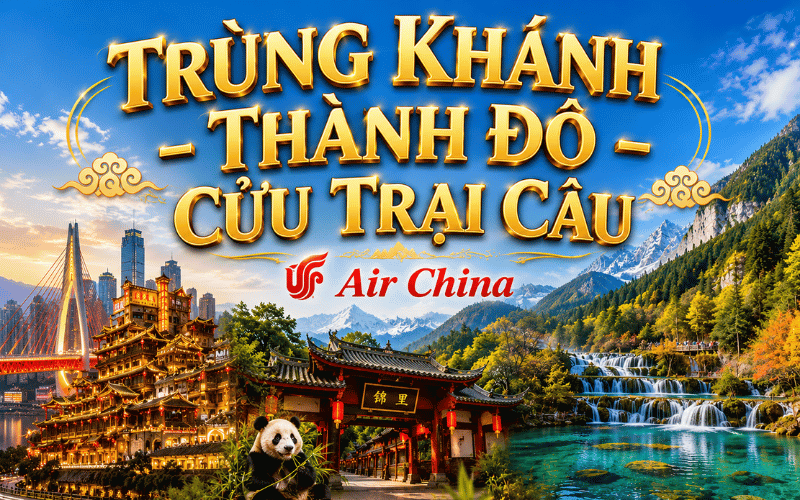 TRÙNG KHÁNH - THÀNH ĐÔ - CỬU TRẠI CÂU 6N5Đ<BR>Bay Air China